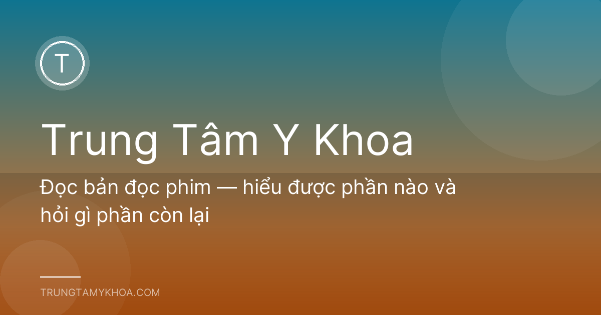 Đọc bản đọc phim — hiểu được phần nào và hỏi gì phần còn lại