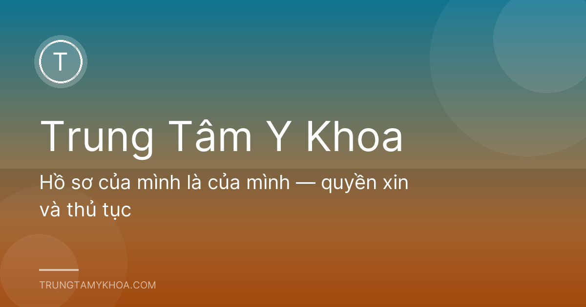 Hồ sơ của mình là của mình — quyền xin và thủ tục